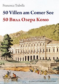 50 Villen am Comer See – 50 Вилл Озера Комо - Francesca Trabella - E-Book