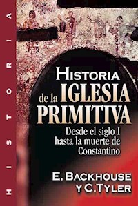Historia de la iglesia primitiva - E. Backhouse - E-Book