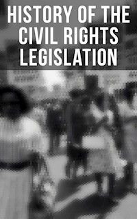 History of the Civil Rights Legislation - U.S. Government - E-Book