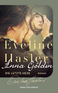 Anna Göldin. Die letzte Hexe - Eveline Hasler - E-Book