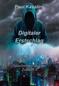 Digitaler Erstschlag - Paul Kavaliro - E-Book