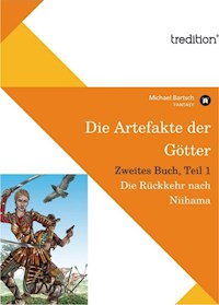Die Artefakte der Götter, Zweites Buch, Teil 1 - Michael Bartsch - E-Book