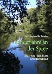 Kinderjahre an der Spree - Gerd Stephan Bartkowiak - E-Book