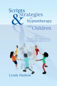 Scripts & Strategies in Hypnotherapy with Children - Lynda Hudson - E-Book