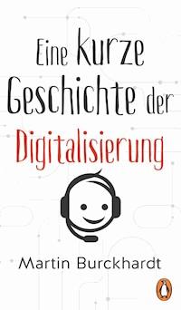 Eine kurze Geschichte der Digitalisierung - Martin Burckhardt - E-Book