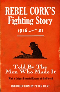 Rebel Cork's Fighting Story 1916 - 21 - The Kerryman - E-Book