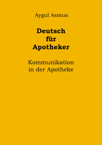 Deutsch für Apotheker Kommunikation in der Apotheke - Aygul Asmus - E-Book