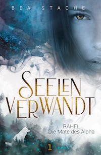 Seelenverwandt, Rahel - Die Mate des Alpha - Bea Stache - E-Book