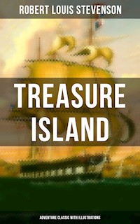 Treasure Island (Adventure Classic with Illustrations) - Robert Louis Stevenson - E-Book