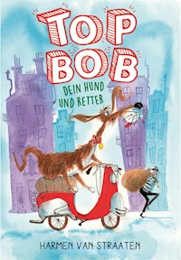 Top Bob - dein Hund und Retter - Harmen van Straaten - E-Book