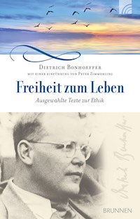 Freiheit zum Leben - Dietrich Bonhoeffer - E-Book