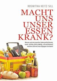 Macht uns unser Essen krank? - Roswitha Heitz-Sill - E-Book