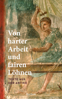 Von harter Arbeit und fairen Löhnen. Texte aus der Antike - Holger Sonnabend - E-Book