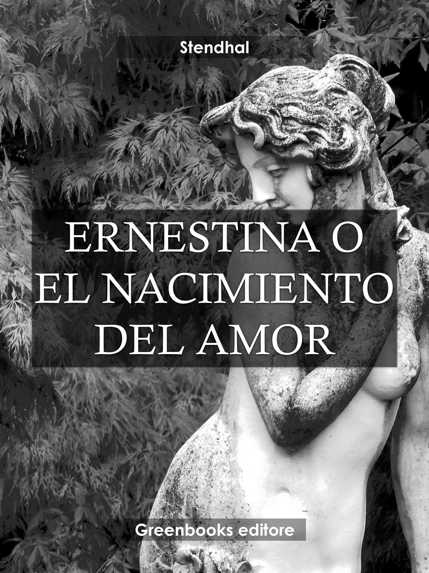 Ernestina o el nacimiento del amor - Stendhal - E-Book
