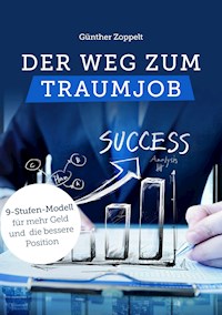 Der Weg zum Traumjob - Günther Gerhard Zoppelt - E-Book