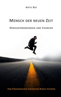 Mensch der neuen Zeit - Herausforderungen und Chancen - Antje Bek - E-Book