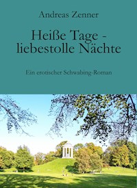 Heiße Tage - liebestolle Nächte - Andreas Zenner - E-Book
