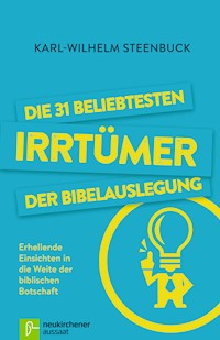 Die 31 beliebtesten Irrtümer der Bibelauslegung - Karl-Wilhelm Steenbuck - E-Book