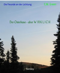 Der Osterhase - aber W I R K L I C H - E.M. Green - kostenlos E-Book