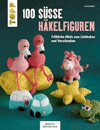 100 süße Häkelfiguren - Carola Behn - E-Book