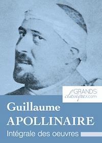 Guillaume Apollinaire - Guillaume Apollinaire - E-Book