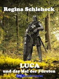 Luca und das Mal der Fürsten - Regina Schleheck - E-Book