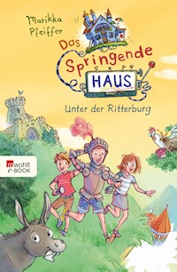 Das Springende Haus. Unter der Ritterburg - Marikka Pfeiffer - E-Book
