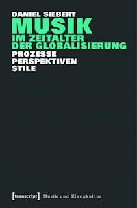 Musik im Zeitalter der Globalisierung - Daniel Siebert - E-Book