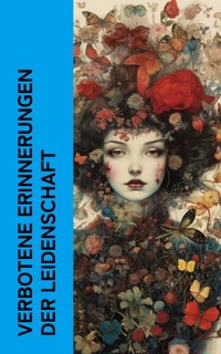 Verbotene Erinnerungen der Leidenschaft - Giacomo Casanova - E-Book
