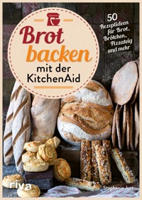 Brot backen mit der KitchenAid - Stephanie Just - E-Book
