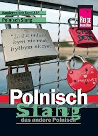 Reise Know-How Kauderwelsch Polnisch Slang - das andere Polnisch: Kauderwelsch-Sprachführer Band 228 - Markus Bingel - E-Book