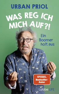 Was reg ich mich auf?! - Urban Priol - E-Book