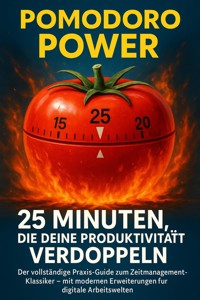 Pomodoro Power: 25 Minuten, die deine Produktivität verdoppeln - Emilia Wagner - E-Book