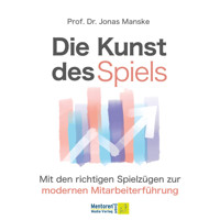 Die Kunst des Spiels - Mit den richtigen Spielzügen zur Mitarbeiterführung (ungekürzt) - Prof. Dr. Jonas Manske - Hörbuch