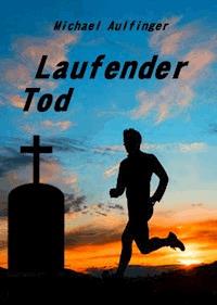 Laufender Tod - Michael Aulfinger - E-Book