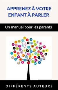 Apprenez à votre enfant à parler - Un manuel pour les parents (traduit) - aa.vv - E-Book