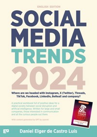 Social Media Trends 2024 – Where are we headed with Instagram, X (Twitter), Threads, TikTok, Facebook, LinkedIn, BeReal! and company? - Daniel Elger de Castro Luís - E-Book