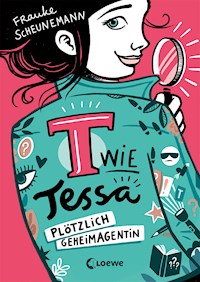 T wie Tessa (Band 1) - Plötzlich Geheimagentin! - Frauke Scheunemann - E-Book
