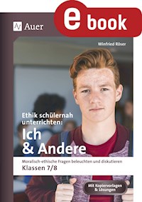 Ethik schülernah unterrichten: Ich und Andere - Winfried Röser - E-Book