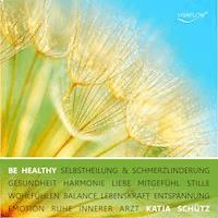 BE HEALTHY - Selbstheilung & Schmerzlinderung - Katja Schütz - Hörbuch