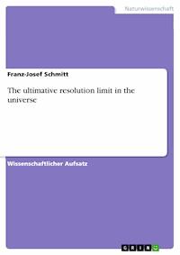 The ultimative resolution limit in the universe - Franz-Josef  Schmitt - E-Book