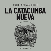 La catacumba nueva (Completo) - Arthur Conan Doyle - Hörbuch