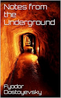 Notes from the Underground - Fyodor Dostoyevsky - E-Book