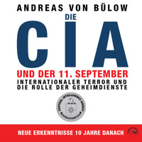 Die CIA und der 11. September - Internationaler Terror und die Rolle der Geheimdienste (Ungekürzt) - Andreas von Bülow - Hörbuch