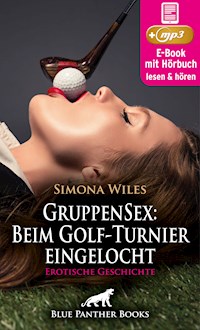 GruppenSex: Beim Golf-Turnier eingelocht | Erotik Audio Story | Erotisches Hörbuch - Simona Wiles - E-Book