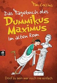 Das Tagebuch des Dummikus Maximus im alten Rom - - Tim Collins - E-Book