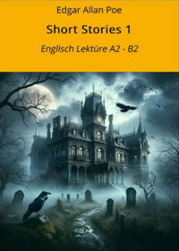 Short Stories 1: Englisch Lektüre A2 - B2 - Edgar Allan Poe - E-Book