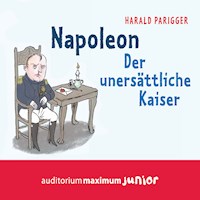 Napoleon - Der unersättliche Kaiser - Harald Parigger - Hörbuch