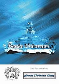 Danke Universum - Anton Christian Glatz - E-Book
