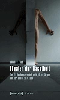 Theater der Nacktheit - Ulrike Traub - E-Book